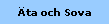 ta och Sova